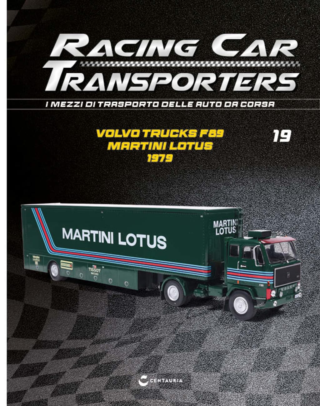 RACING CAR TRASPORTER USCITA 19 Camion Trasporto Racing Volvo F89 Martini Lotus 1979 Centauria LOTUS scala 1-43