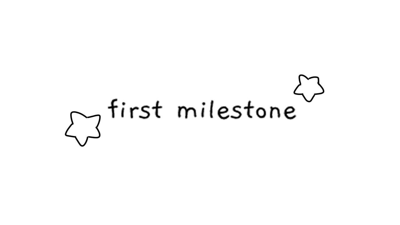 First Milestone