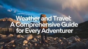Weather and Travel: A Comprehensive Guide for Every Adventurer