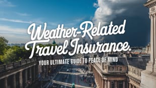 Weather-Related Travel Insurance: Your Ultimate Guide to Peace of Mind