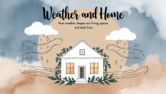 Weather and Home: How Weather Shapes Our Living Spaces and Daily Lives
