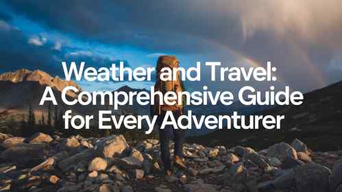 Weather and Travel: A Comprehensive Guide for Every Adventurer | Optic ...