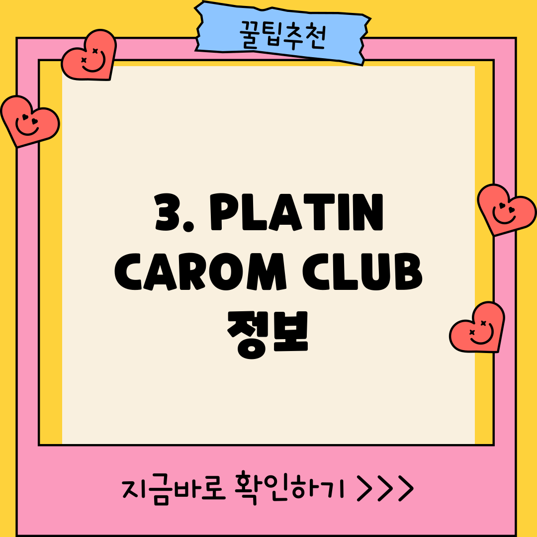 3. PLATIN CAROM CLUB 정보