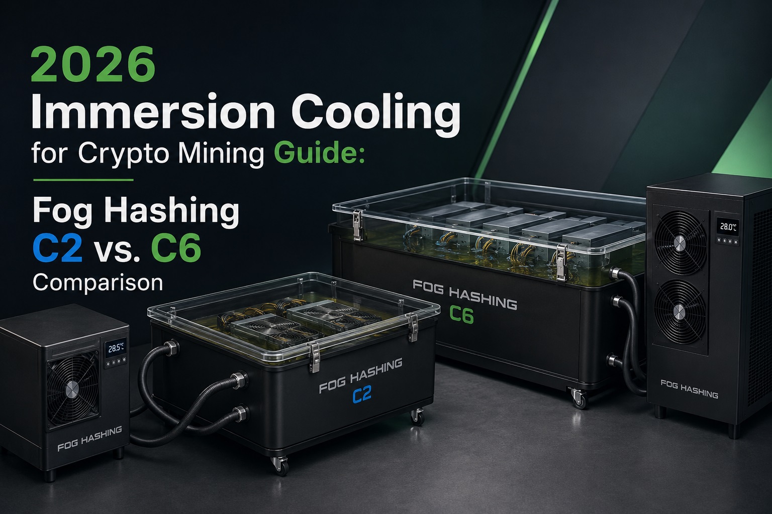 2026 Immersion Cooling for Crypto Mining Guide: Fog Hashing C2 vs. C6 Comparison