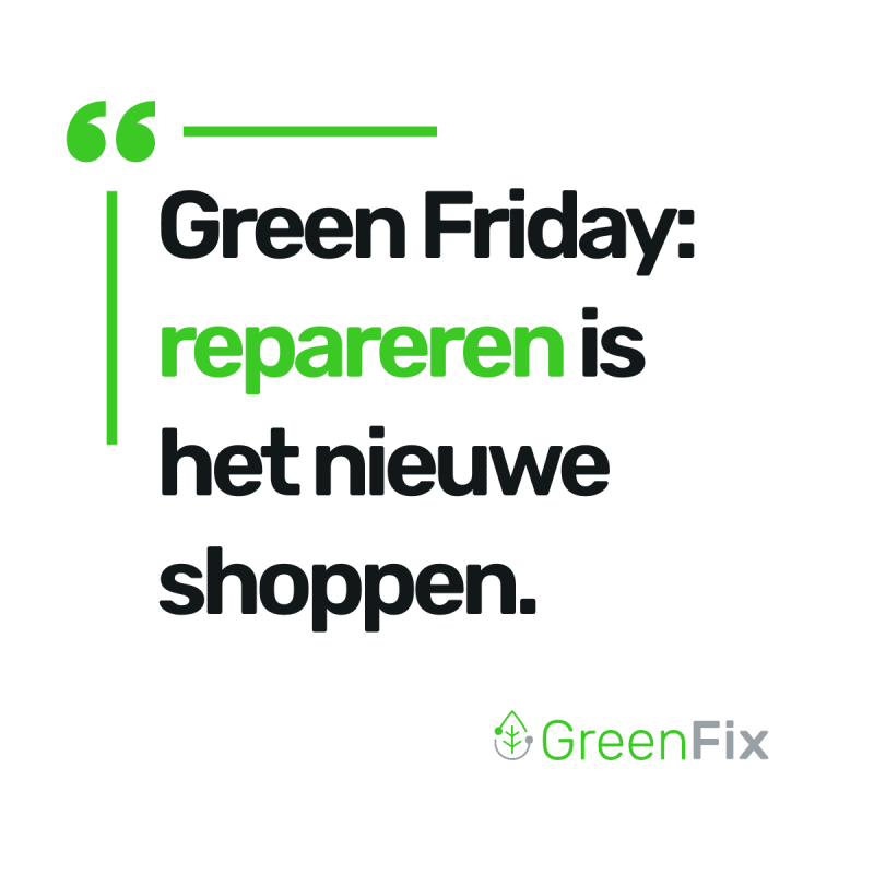 Green Friday: repareren is het nieuwe shoppen.