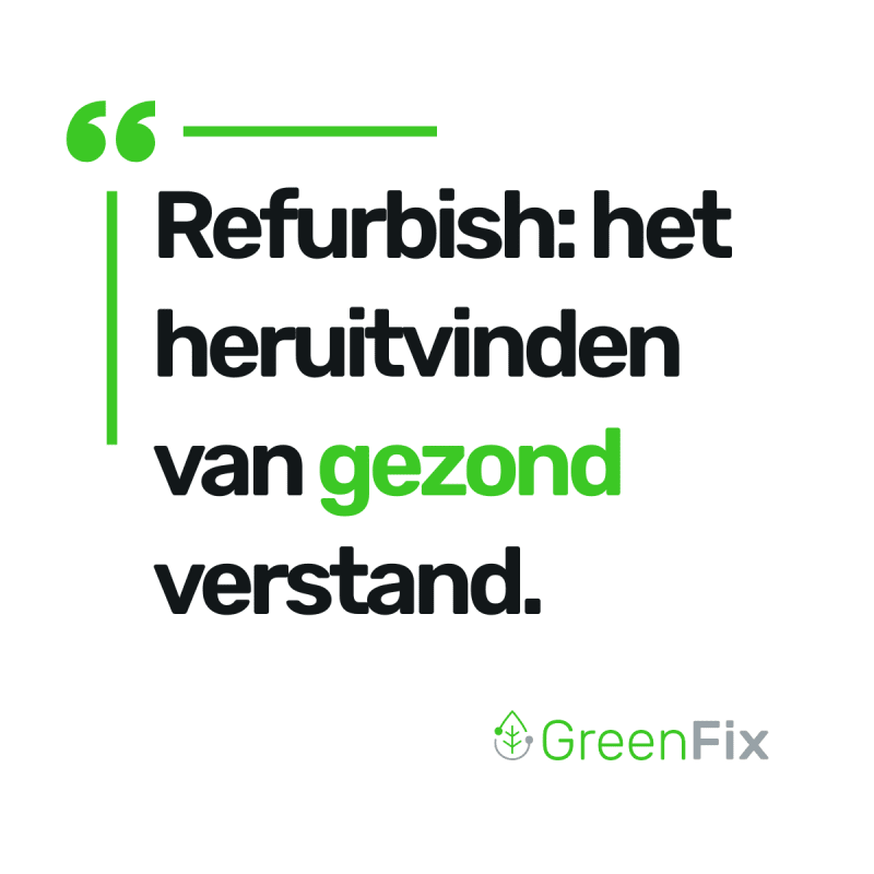 Refurbishen: het heruitvinden van gezond verstand.