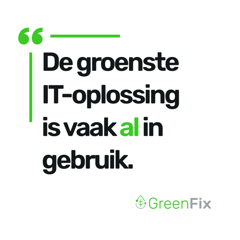De groenste IT-oplossing is vaak al in gebruik.