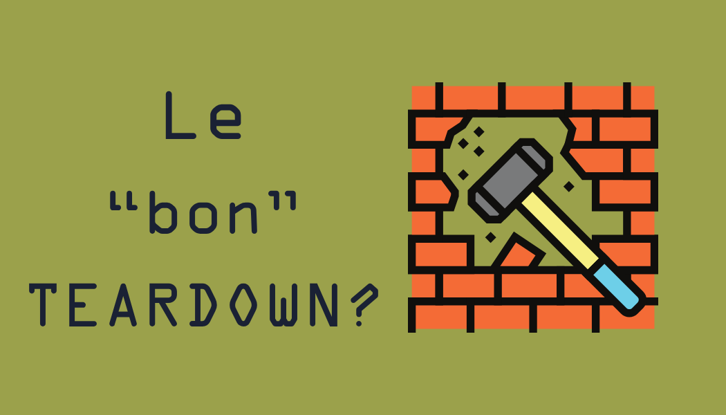 Le “bon” Teardown ?