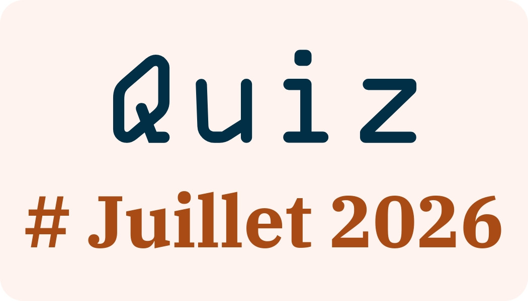 Quiz de Juillet 2026