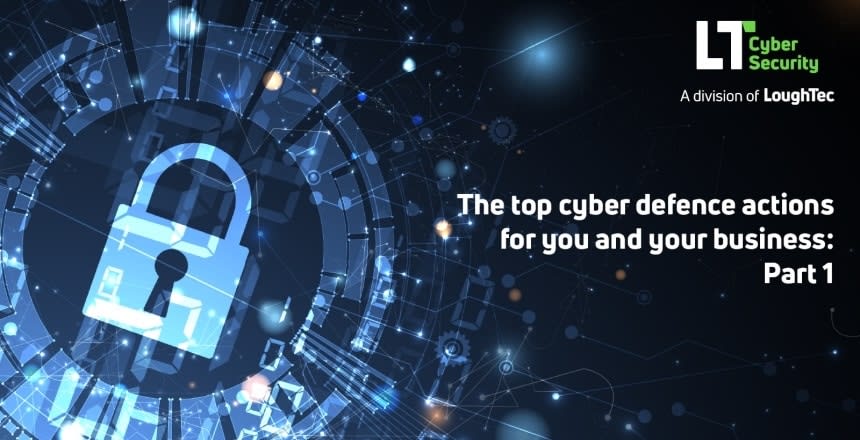  The top cyber defence actions for you and your business – Part 1