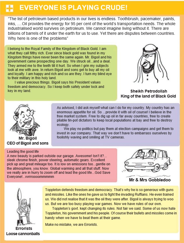 Satire links oil with political alliances, conflict, consumer lifestyles and environmental harm.