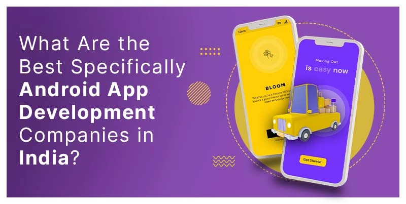 The Best Android App Development Companies In India