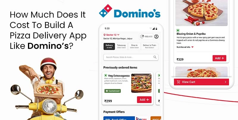 How to Build An App Like Domino’s Pizza Delivery App?