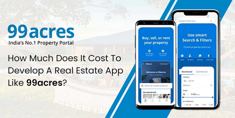 How Much Does It Cost To Build Real Estate App Like 99acres?