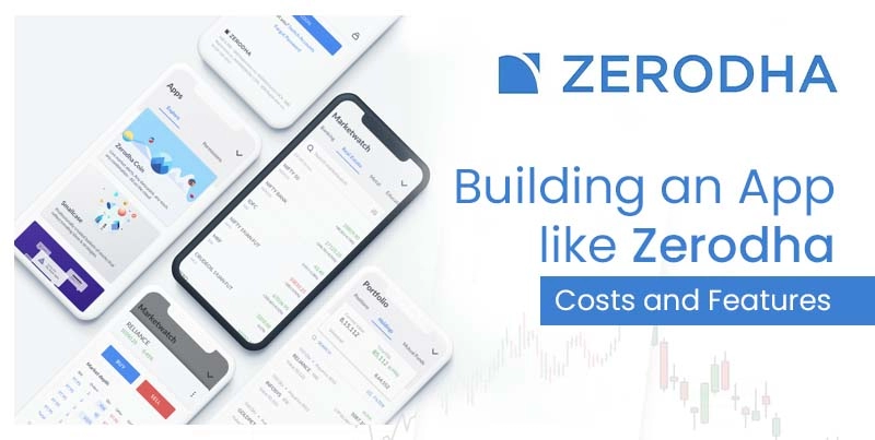 Building an App like Zerodha: Costs and Features