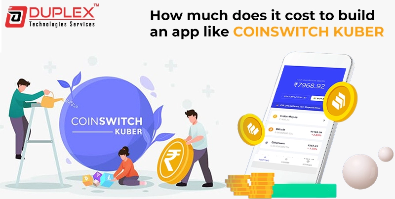How Much Does it Cost to Build an App like  Coinswitch Kuber and features?