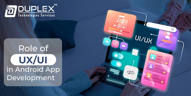 Importance of UX/UI in Android App Development-