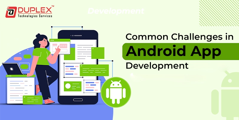 Common Challenges in Android App Development