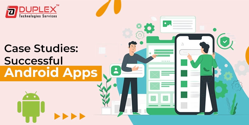 Case Studies: Successful Android Apps