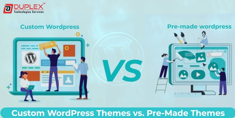 Custom WordPress Themes vs. Pre-Made Themes: A Detailed Comparison