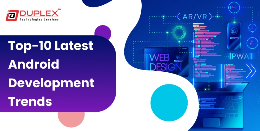 Top-10 Latest Trends in Android App Development