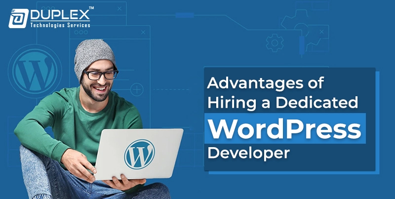 Advantages of Hiring a Dedicated WordPress Developer
