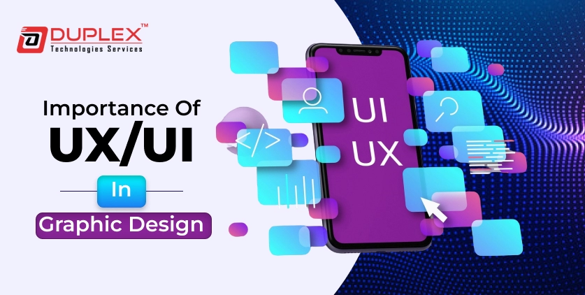 The Importance of UX/UI in Graphic Design