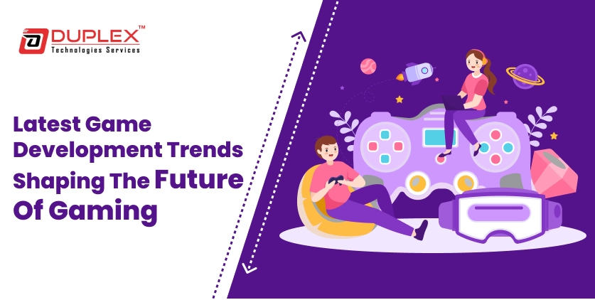 Latest Game Development Trends: Current and New Trends Shaping the Gaming Industry