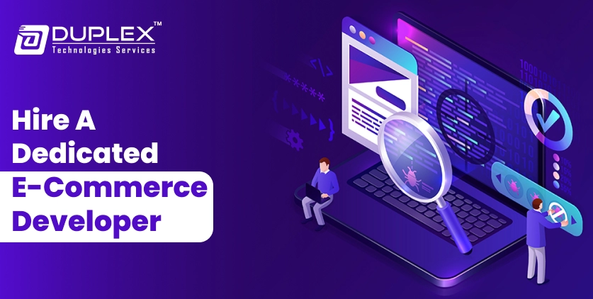 Hire a dedicated E-commerce Developer- Benefits and more