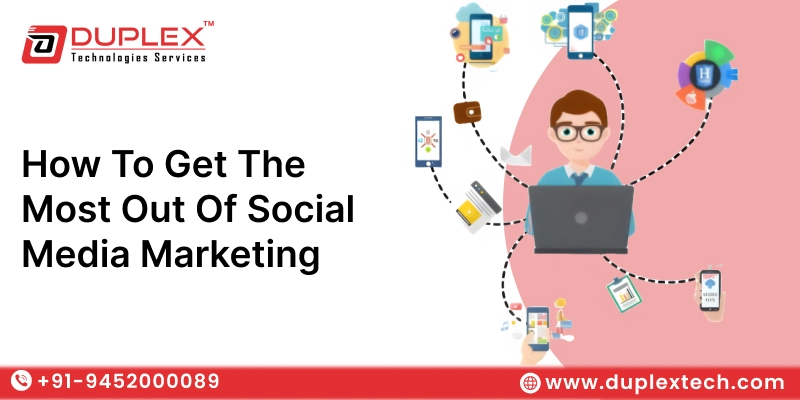 How to Get the Most Out of Social Media Marketing