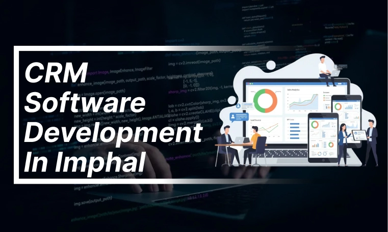CRM software development company in Imphal, Manipur
