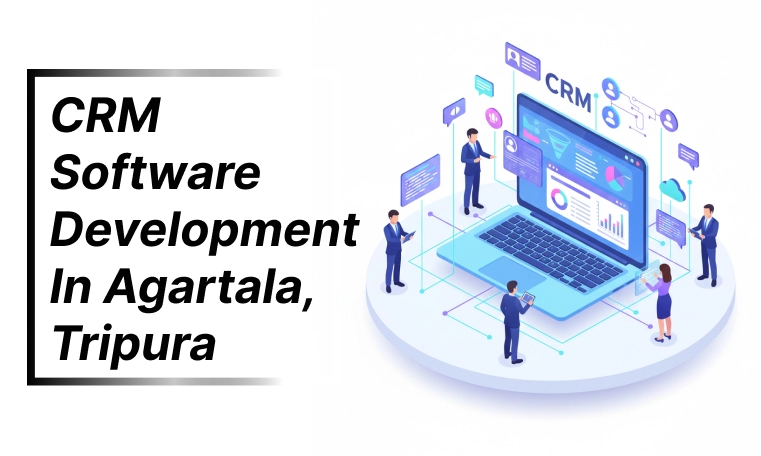 CRM software development in Agartala Tripura