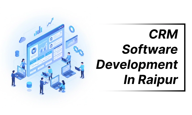 crm software development in company raipur chhattisgarh