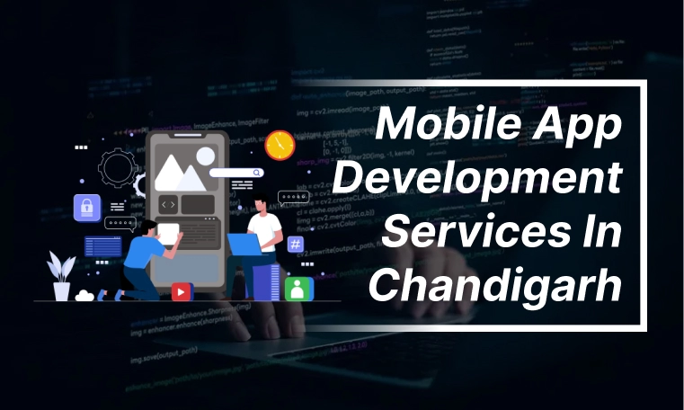 Mobile App Development Services in Chandigarh