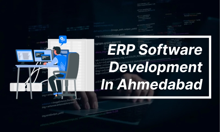 ERP Software Development in Ahmedabad