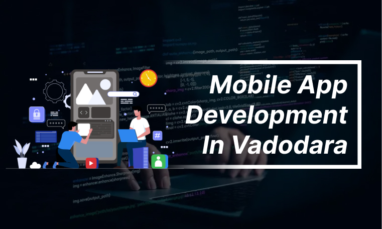 Mobile app development in Vadodara