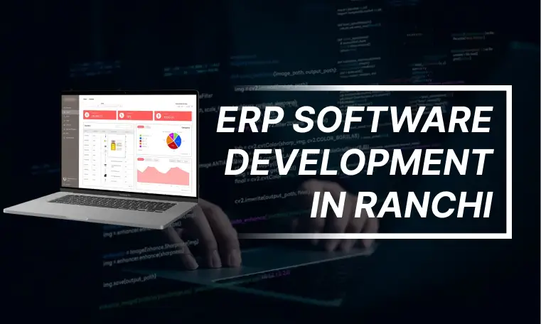 ERP software development in Ranchi
