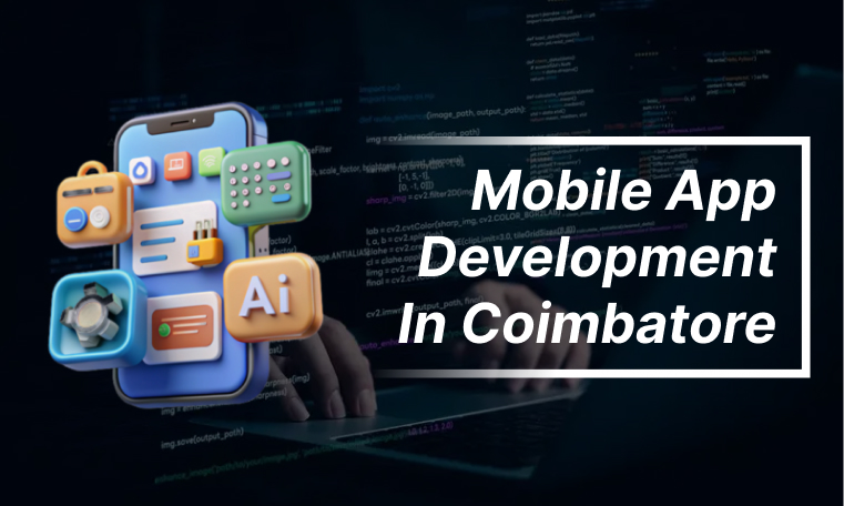 Mobile App Development Company in Coimbatore