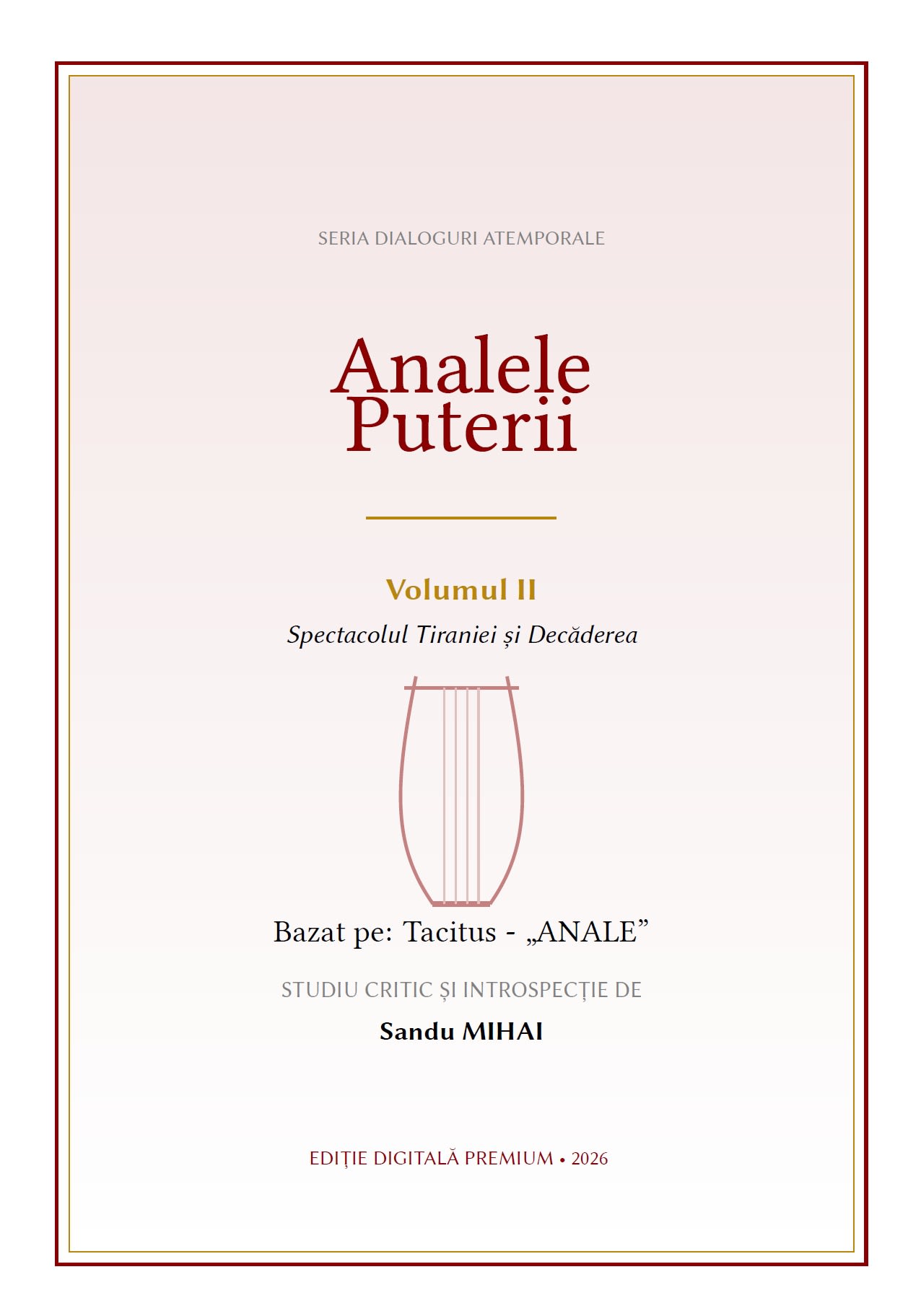 Analele Puterii – Vol. II – Spectacolul Tiraniei și Decăderea – Sandu MIHAI