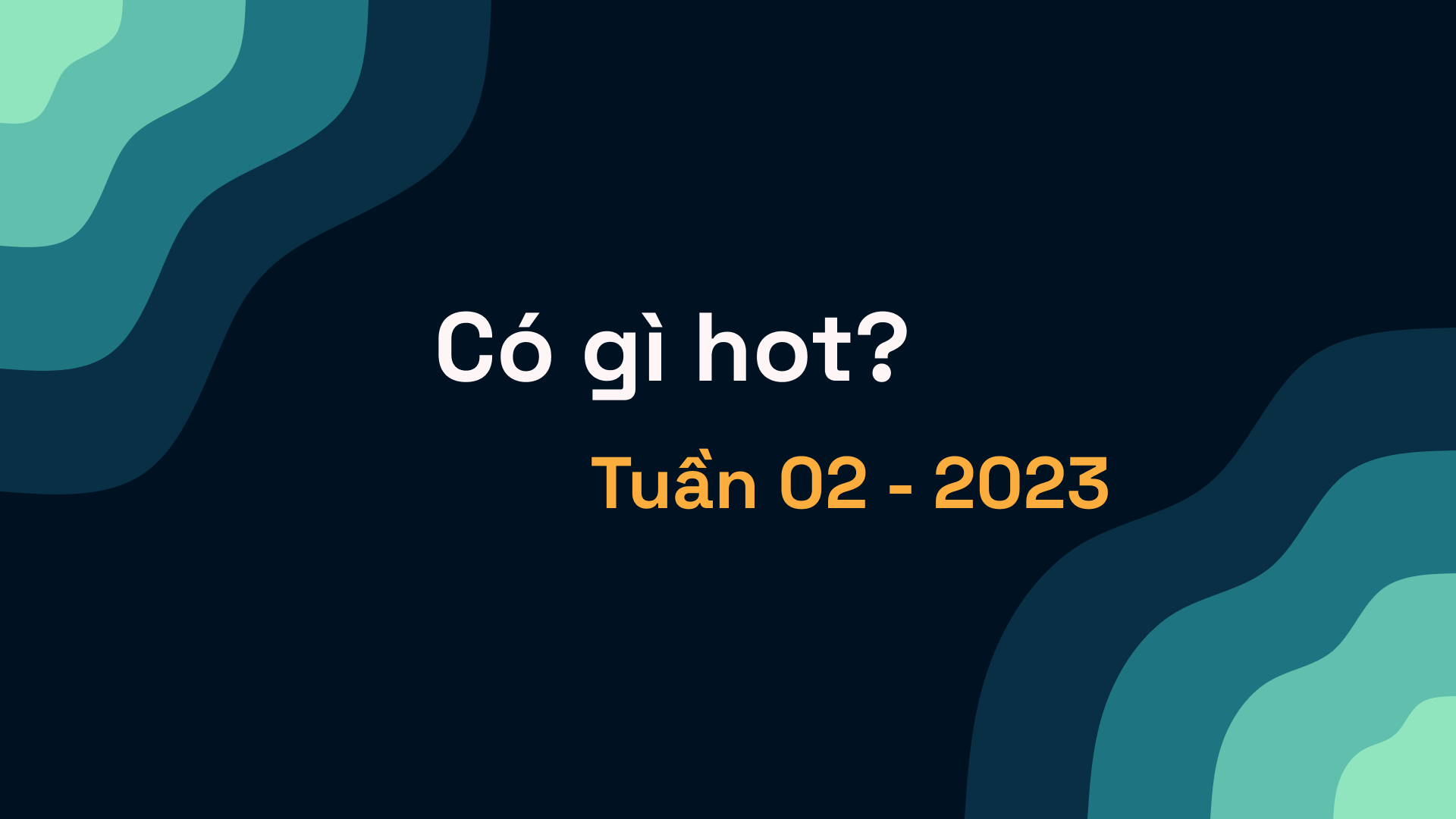 Có gì hot? Tuần 02 - 2023