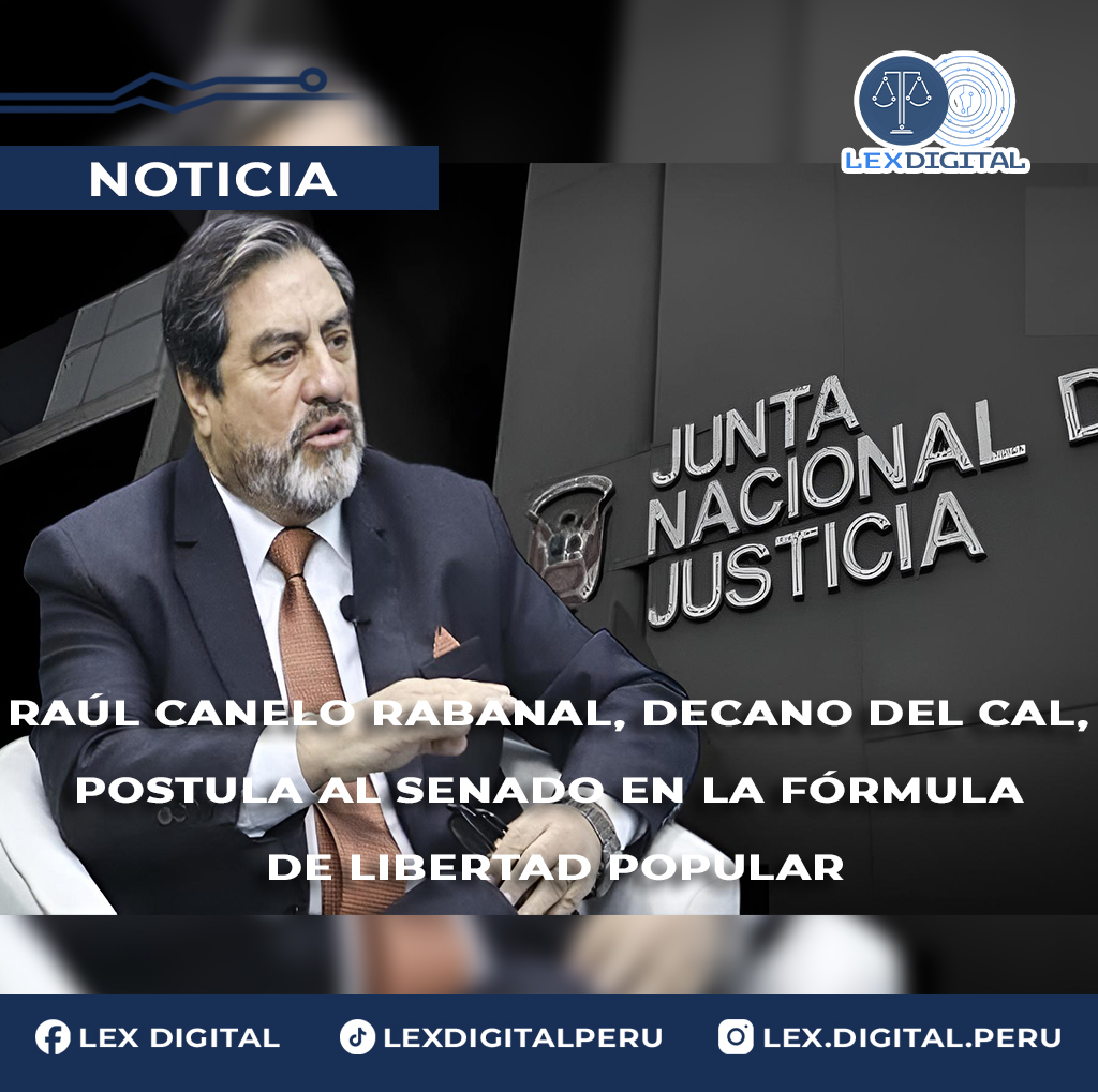 Raúl Canelo Rabanal, Decano del CAL, Postula al Senado en la Fórmula de Libertad Popular: Confluencia entre Liderazgo Gremial y Participación Política Institucional.