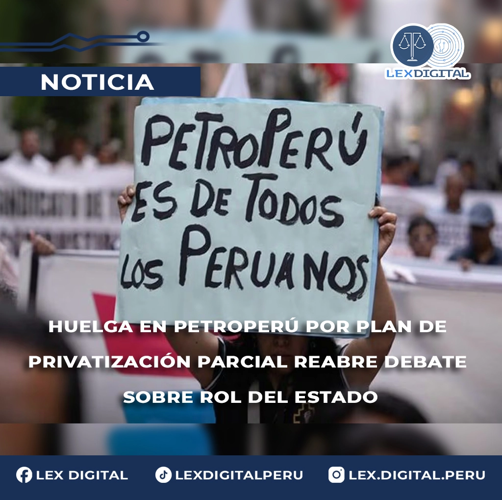 Huelga en Petroperú por plan de privatización parcial reabre debate sobre rol del estado