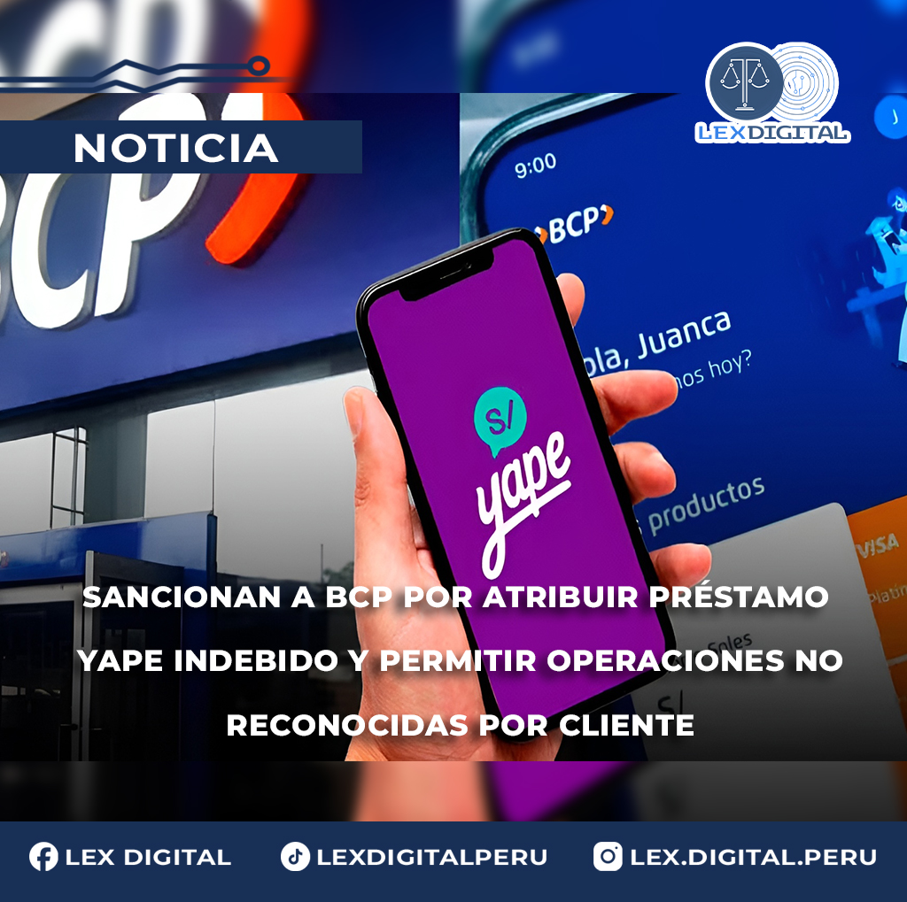 Indecopi sancionó al BCP por atribuir un préstamo Yape no solicitado y permitir operaciones no reconocidas en perjuicio de un cliente.