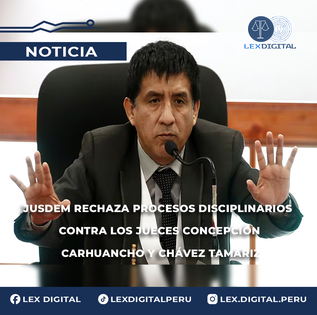 Jusdem rechaza procesos disciplinarios contra los jueces Concepción Carhuancho y Chávez Tamariz