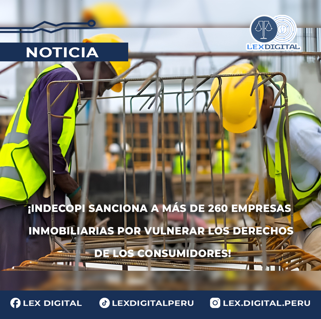 ¡Indecopi sanciona a más de 260 empresas inmobiliarias por vulnerar los derechos de los consumidores!