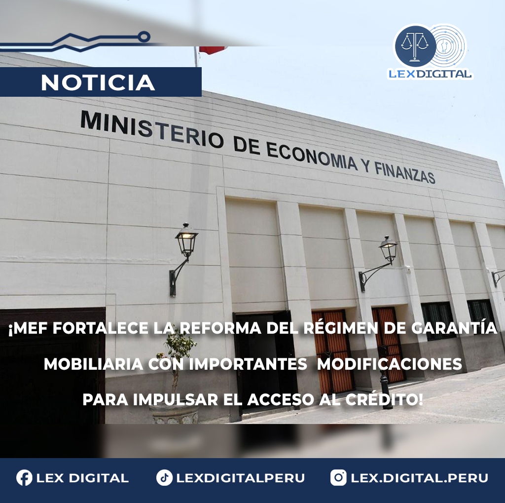 ¡MEF fortalece la reforma del régimen de garantía mobiliaria con importantes modificaciones para impulsar el acceso al crédito!