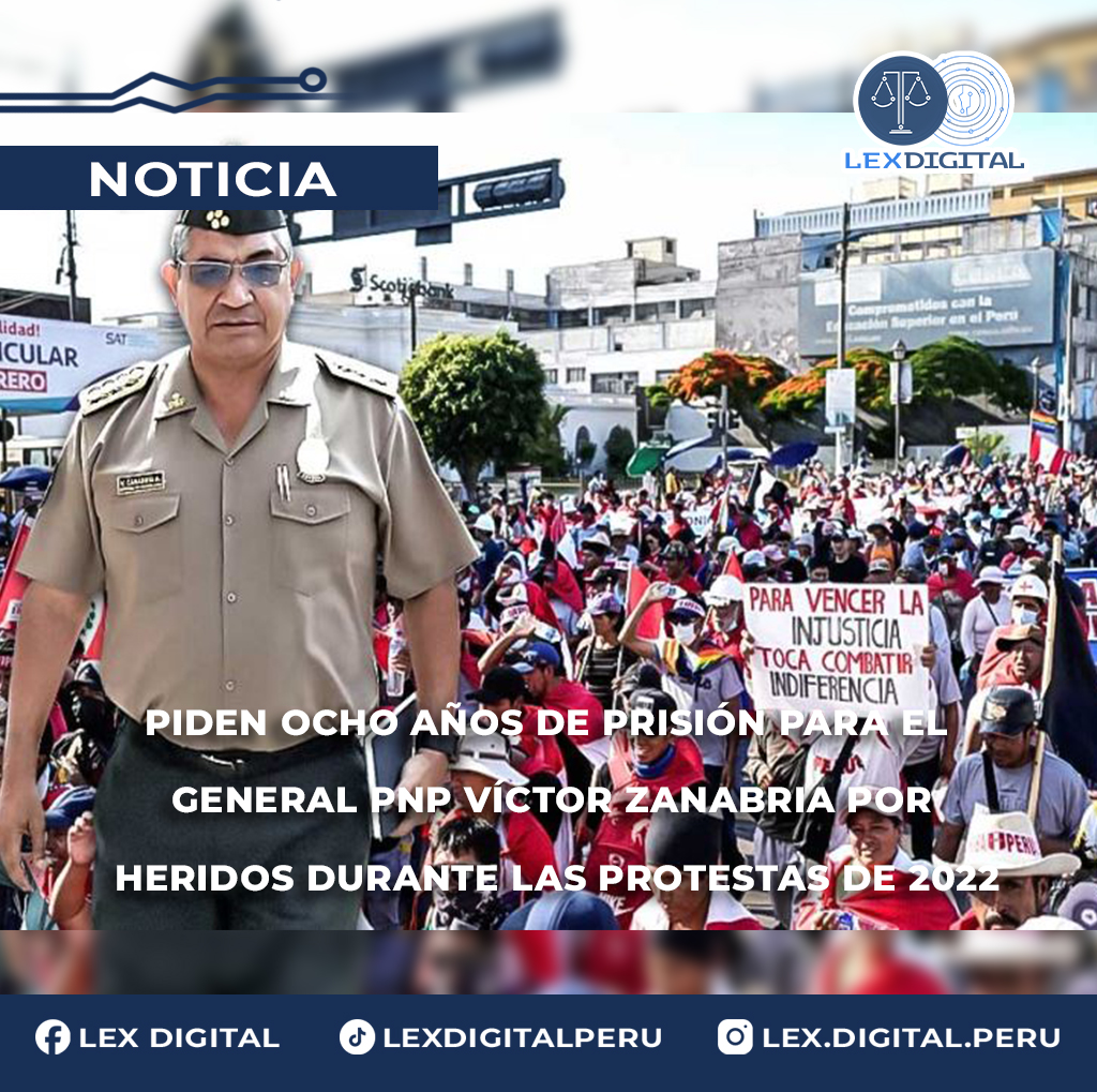 Piden ocho años de prisión para el general PNP Víctor Zanabria por heridos durante las protestas de 2022