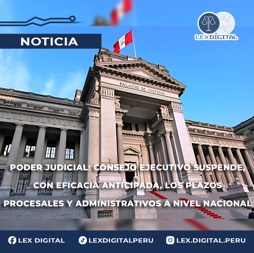 Poder Judicial: Consejo Ejecutivo suspende, con eficacia anticipada, los plazos procesales y administrativos a nivel nacional