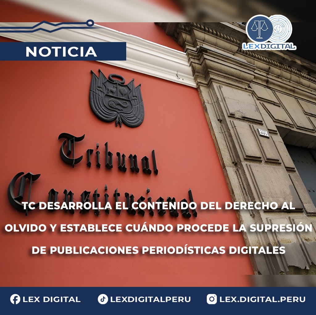 TC desarrolla el contenido del derecho al olvido y establece cuándo procede la supresión de publicaciones periodísticas digitales