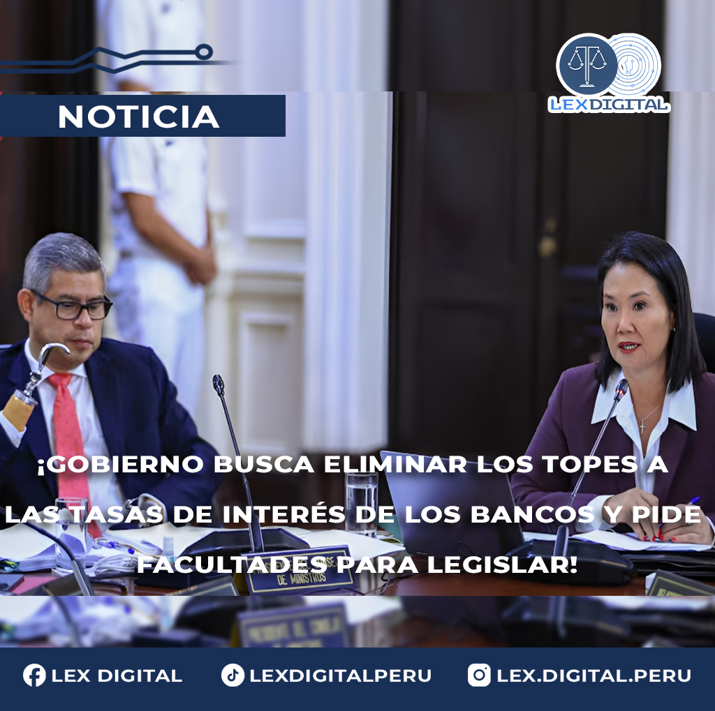 Gobierno busca eliminar topes a las tasas de interés de los bancos y pide facultades para legislar
